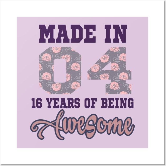 Made in 04 .. 16 years of being awesome..16 birthday gift idea Wall Art by DODG99